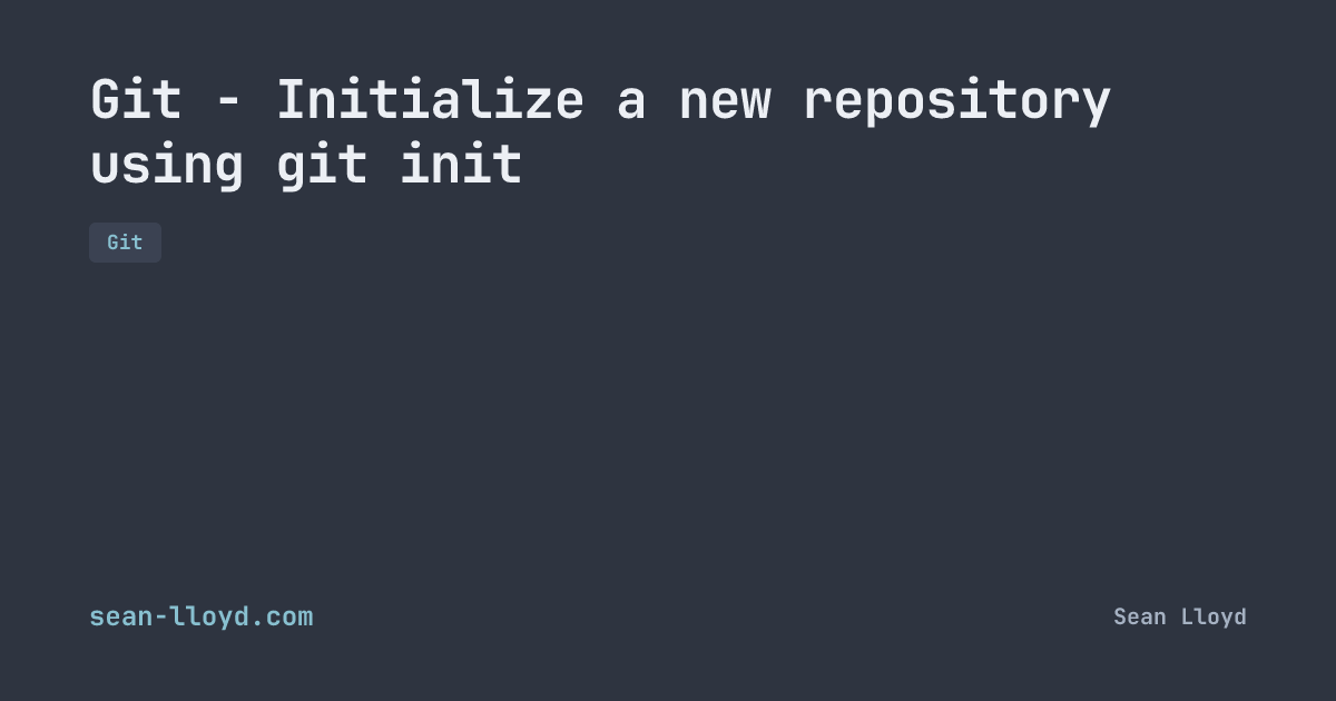 Git - Initialize a new repository using git init | sean-lloyd.com